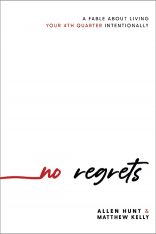 No Regrets: A Fable About Living Your 4th Quarter Intentionally - Hardcover